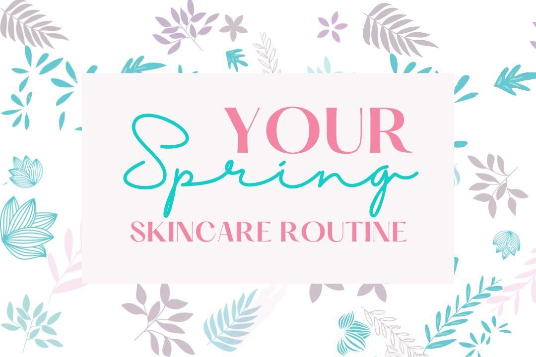 Spring Skincare Routine - Lulo Skin