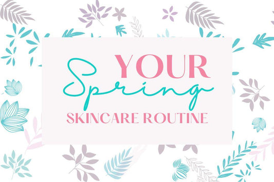 Spring Skincare Routine - Lulo Skin