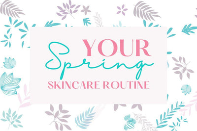 Spring Skincare Routine